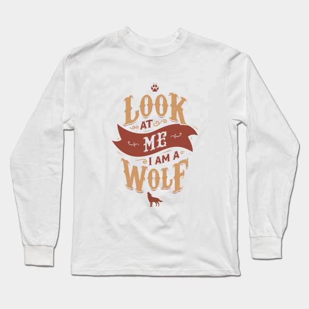 LOOK AT ME I AM A WOLF Long Sleeve T-Shirt by snevi